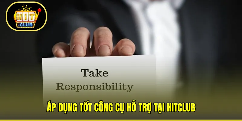 Áp dụng tốt công cụ hỗ trợ tại HITCLUB
