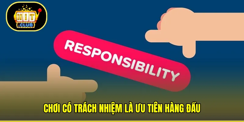 Chơi có trách nhiệm là ưu tiên hàng đầu