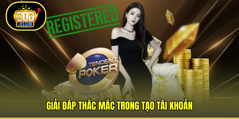 Giải đáp thắc mắc trong tạo tài khoản