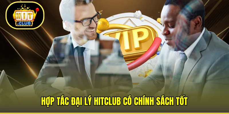 Hợp tác đại lý HITCLUB có chính sách tốt