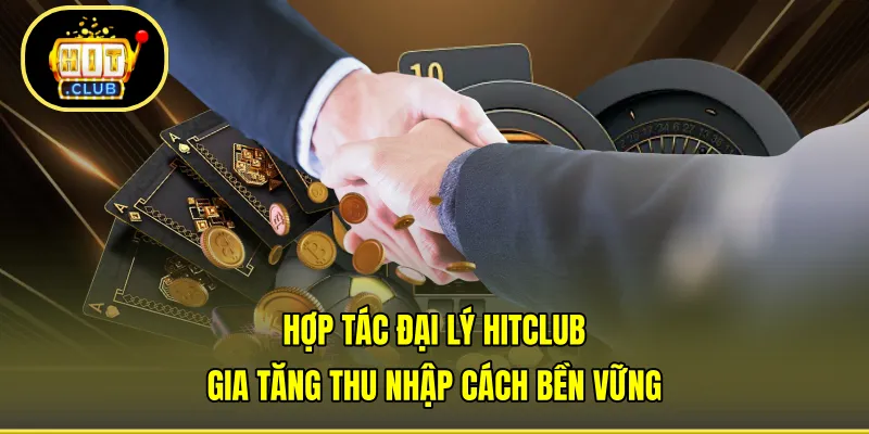 hợp tác đại lý HITCLUB