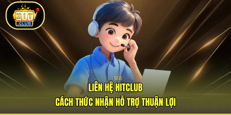 Liên hệ HITCLUB có vai trò cực lớn