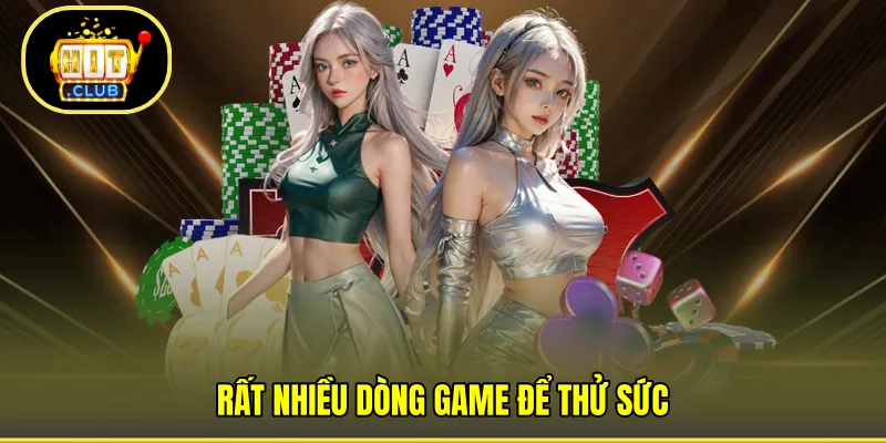 Rất nhiều dòng game để thử sức