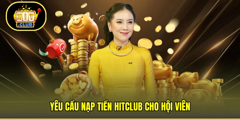 Yêu cầu nạp tiền HITCLUB cho hội viên